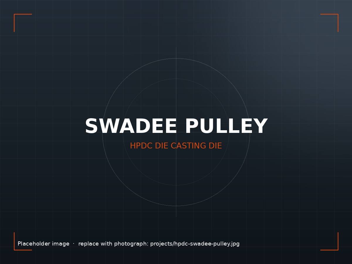 Satya Moulds HPDC die casting die for Swadee pulley