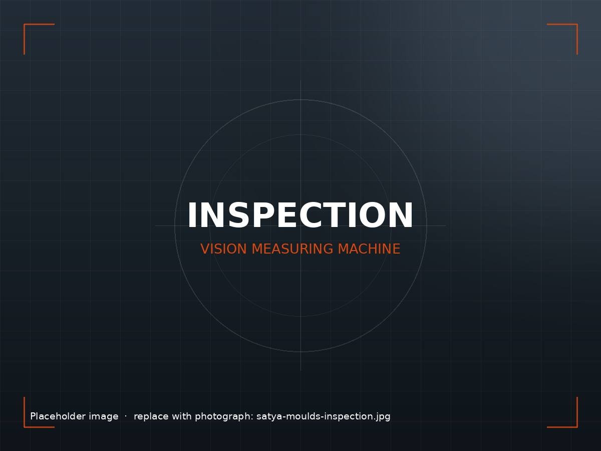 Vision measuring machine inspection at Satya Moulds